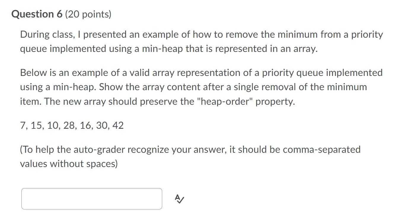 Question 6 20 Points During Class I Presented An Example Of How To Remove The Minimum From A Priority Queue Implement 1