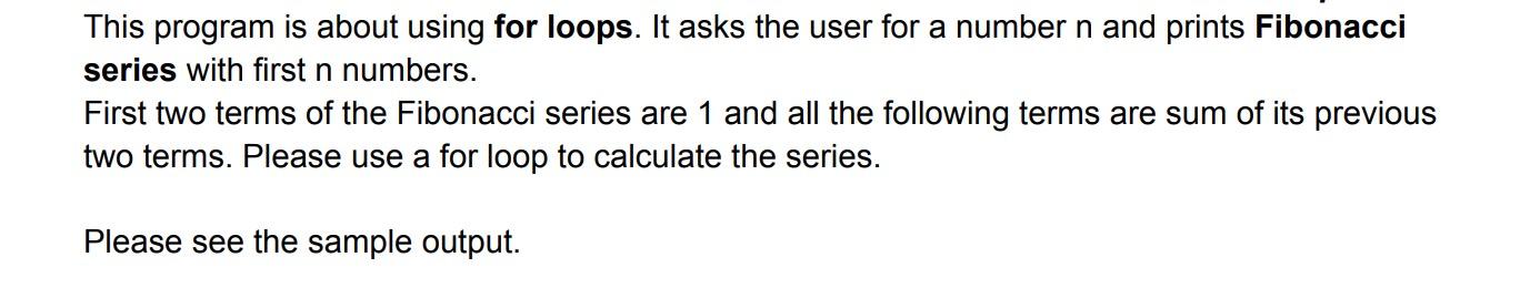 This Program Is About Using For Loops It Asks The User For A Number N And Prints Fibonacci Series With First N Numbers 1