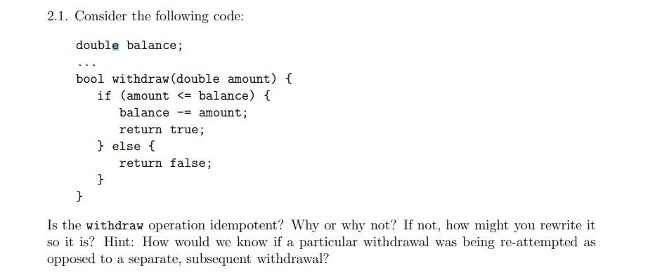 2 1 Consider The Following Code Double Balance Bool Withdraw Double Amount If Amount Balance Balance Amo 1
