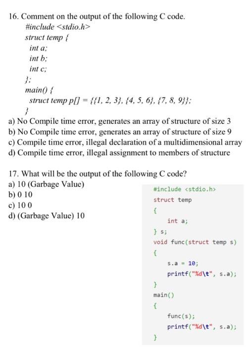 16 Comment On The Output Of The Following C Code Include Stdio H Struct Temp Int A Int B Int C Main04 Struct T 1
