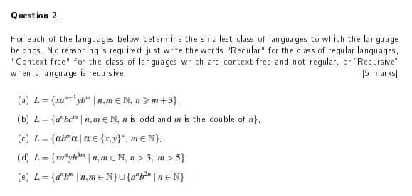 Question 2 For Each Of The Languages Below Determine The Smallest Class Of Languages To Which The Language Belongs No R 1