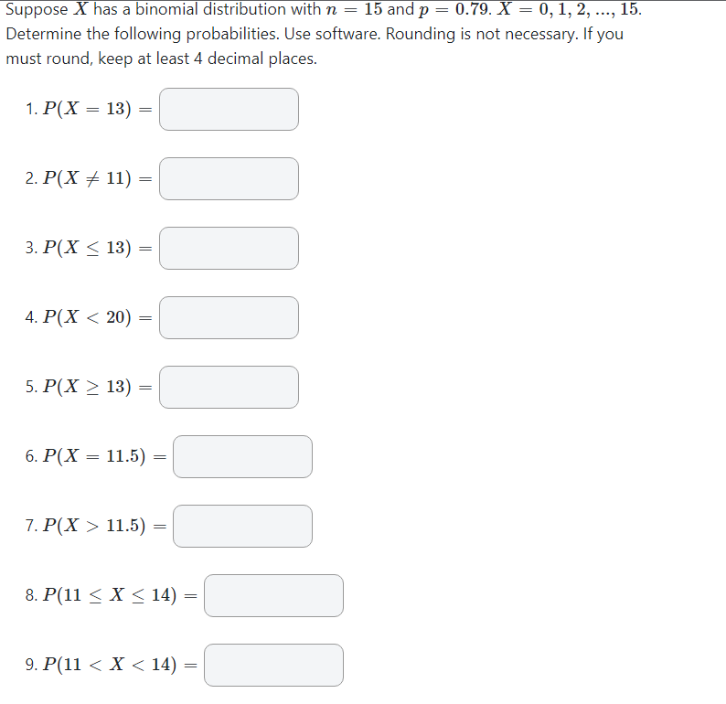 Suppose X Has A Binomial Distribution With N 15 And P 0 79 X 0 1 2 15 Determine The Following Probabilitie 1