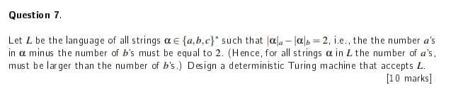 Question 7 Let L Be The Language Of All Strings A A B C Such That Ala 10 2 I E The The Number A S In A Minus T 1