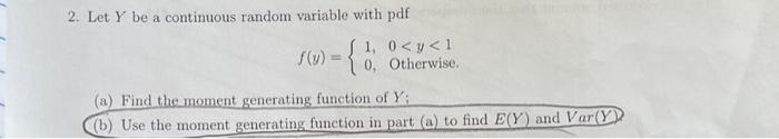 2 Let Y Be A Continuous Random Variable With Pdf 1 0 Y 1 Y 0 Otherwise A Find The Moment Generating Function O 1
