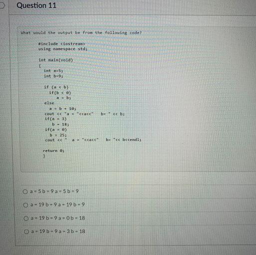 Question 11 What Would The Output Be From The Following Code Include Iostrean Using Namespace Std Int Main Void Int 1
