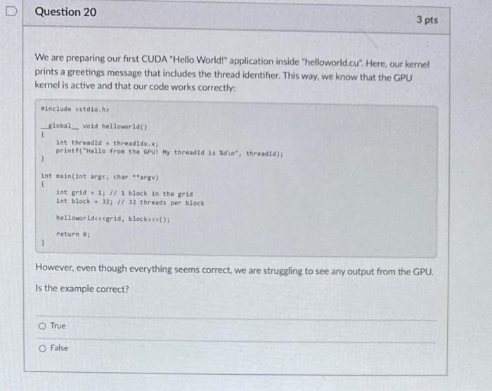 D Question 20 3 Pts We Are Preparing Our First Cuda Hello World Application Inside Helloworld Cu Here Our Kernel 1