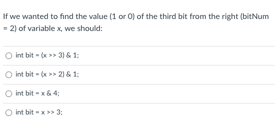 If We Wanted To Find The Value 1 Or 0 Of The Third Bit From The Right Bitnum 2 Of Variable X We Should Int Bit 1