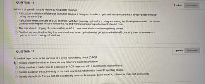 Question 16 1 Points Save Antwer Within A Single As What Is Meant By Hot Potato Routing A Situation In Which Inefficie 1