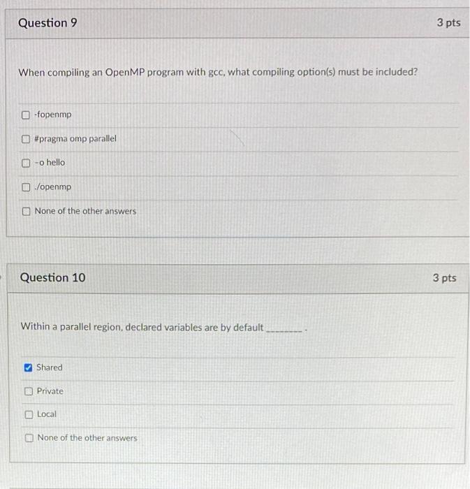 Question 9 3 Pts When Compiling An Openmp Program With Gco What Compiling Option S Must Be Included Fopenmp Pragma 1