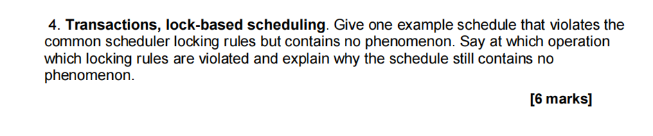 4 Transactions Lock Based Scheduling Give One Example Schedule That Violates The Common Scheduler Locking Rules But C 1