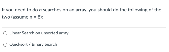 If You Need To Do N Searches On An Array You Should Do The Following Of The Two Assume N 8 Linear Search On Unsort 1