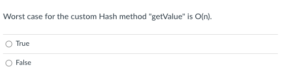 Worst Case For The Custom Hash Method Getvalue Is O N True O False 1