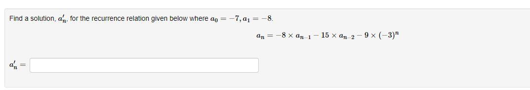 Find A Solution An For The Recurrence Relation Given Below Where Ao 7 01 8 An 8 Xan 1 15 X An 2 9x 3 Am 1