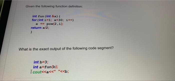 Given The Following Function Definition Int Fun Int X For Int I 1 X 30 I X Pow 2 1 Return X 2 1 What 1