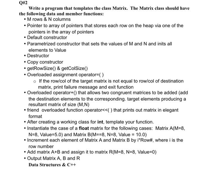 Q 2 Write A Program That Templates The Class Matrix The Matrix Class Should Have The Following Data And Member Function 1