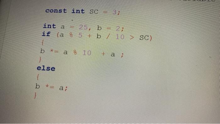 Clo 21 What In The Value Of The Variable Batter The Following Program Segment In Executed Const Int Se 3 Inta 5 If 2