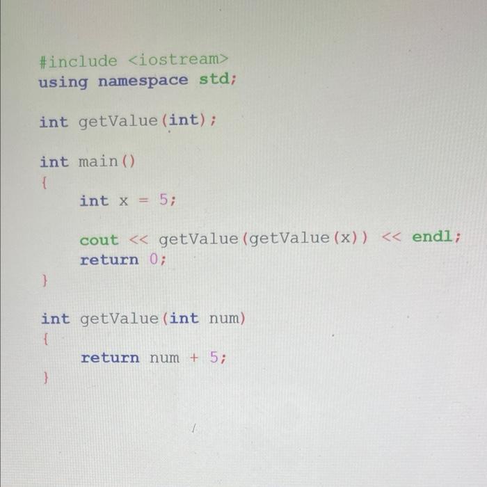 Include Iostream Using Namespace Std Int Getvalue Int Int Main Int X 5 Cout Getvalue Getvalue X 1