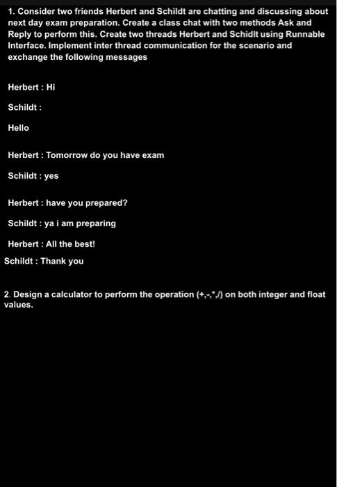 1 Consider Two Friends Herbert And Schildt Are Chatting And Discussing About Next Day Exam Preparation Create A Class 1