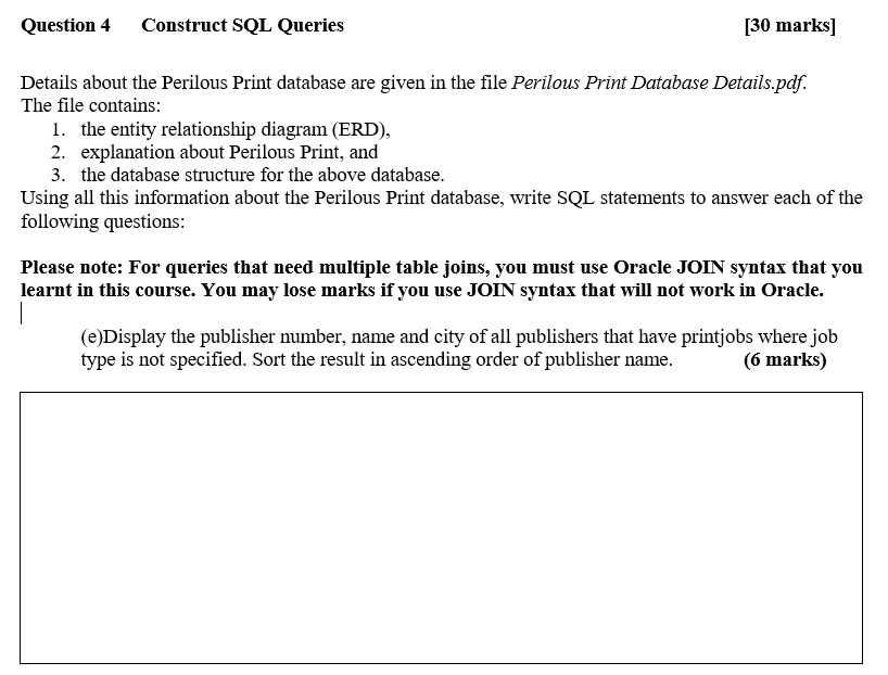 Question 4 Construct Sql Queries 30 Marks Details About The Perilous Print Database Are Given In The File Perilous Pri 1