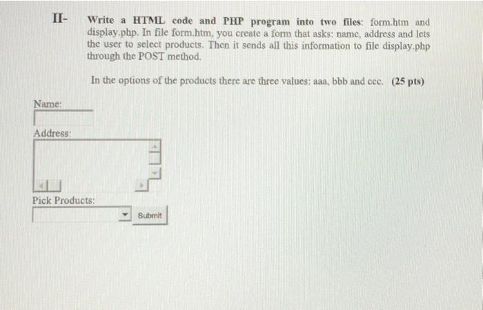Ii Write A Html Code And Php Program Into Two Files Form Htm And Display Php In File Form Htm You Create A Form That 1
