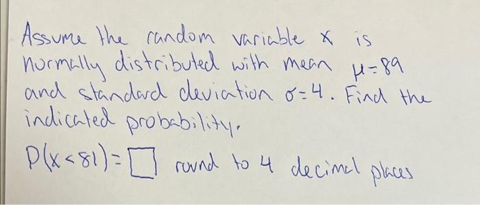 Is Assume The Candom Variable X Normally Distributed With Mean 4 89 And Standard Deviation 8 4 Find The Indicated Proba 1