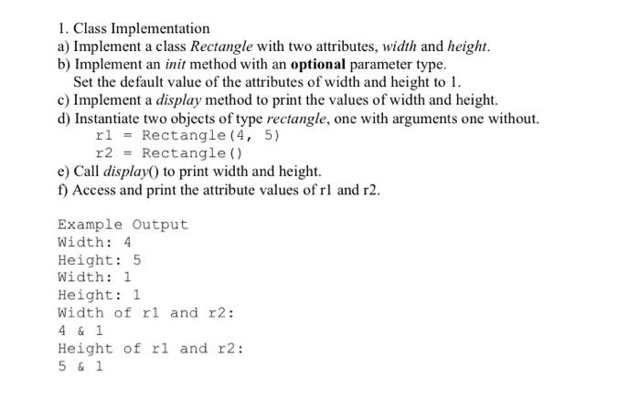 1 Class Implementationa Implement A Class Rectangle With Two Attributes Width And Height B Implement An Init Method 1