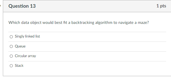 Question 11 1 Pts Which Data Object Would Best Fit An Algorithm To Evaluate Algebraic Expressions Such As 3 4 5 Tak 2