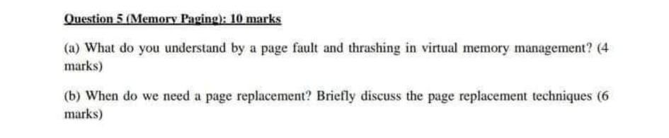 Question 5 Memory Paging 10 Marks A What Do You Understand By A Page Fault And Thrashing In Virtual Memory Manageme 1