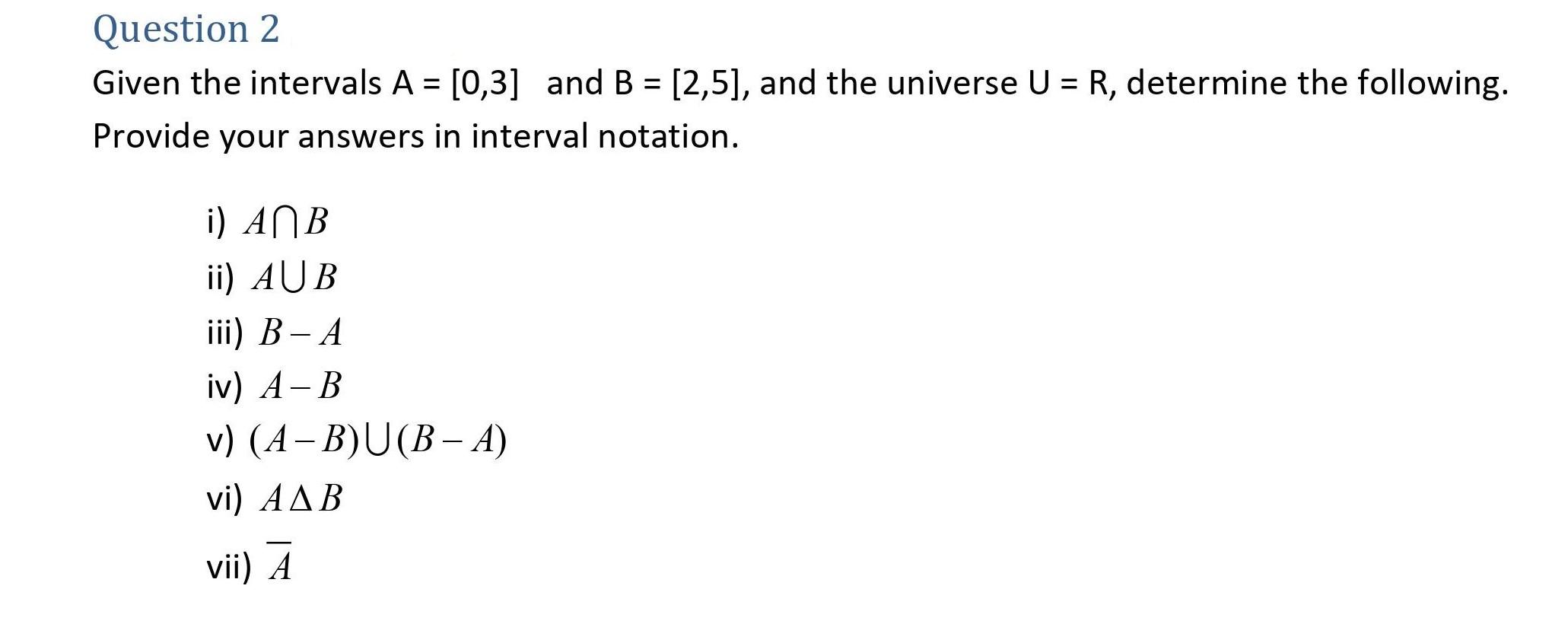 Question 2 Given The Intervals A 0 3 And B 2 5 And The Universe U R Determine The Following Provide Your An 1