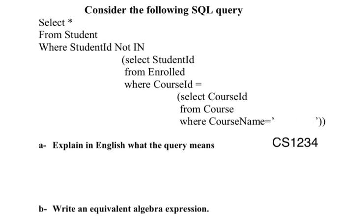 Consider The Following Sql Query Select From Student Where Studentid Not In Select Studentid From Enrolled Where Cour 1