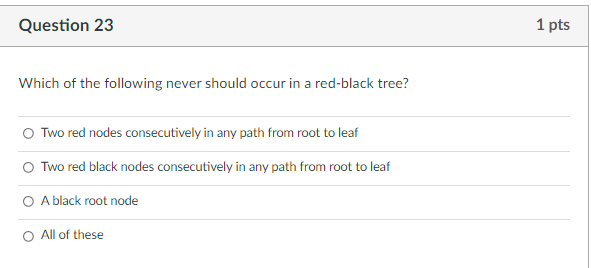 Question 21 1 Pts What Is The Purpose Of Coloring The Nodes Red And Black In A Red Black Tree To Automatically Rebalanc 3