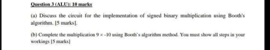 Question 3 Alu 10 Marks A Discuss The Circuit For The Implementation Of Signed Binary Multiplication Using Booth S 1