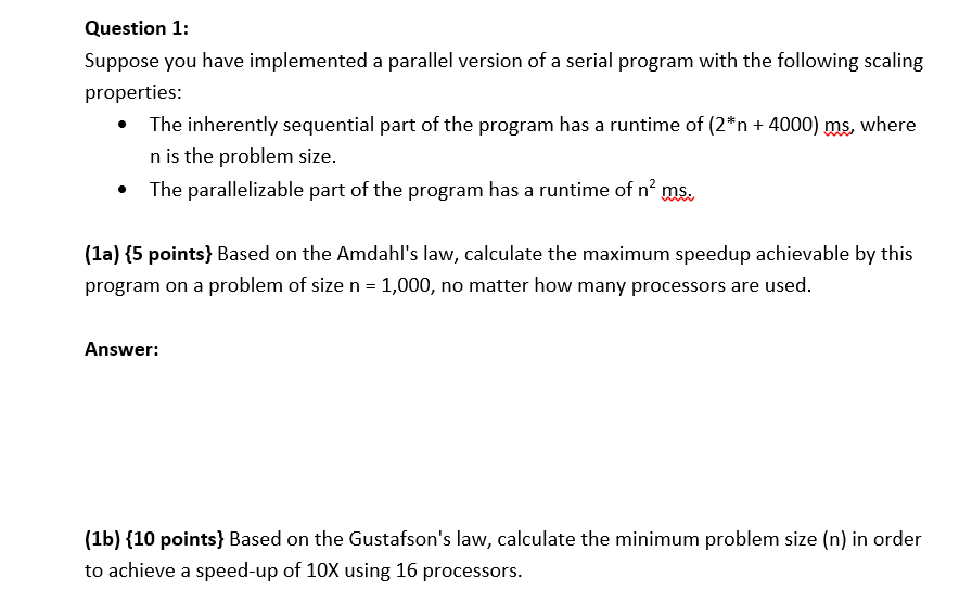 Question 1 Suppose You Have Implemented A Parallel Version Of A Serial Program With The Following Scaling Properties T 1