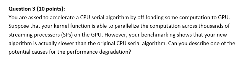 Question 3 10 Points You Are Asked To Accelerate A Cpu Serial Algorithm By Off Loading Some Computation To Gpu Suppo 1