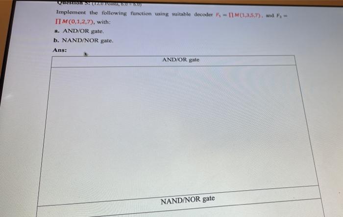 Questa Implement The Following Function Using Suitable Decoder Ks 11m 1 3 5 7 Und Ii M 0 1 2 7 With R And Or Ga 1