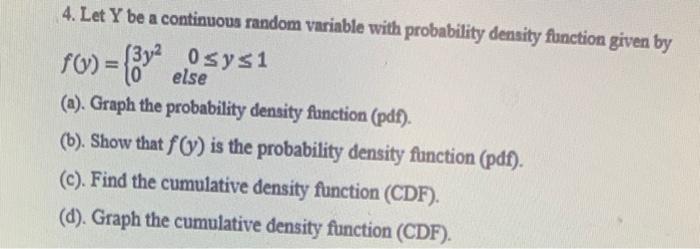 4 Let Y Be A Continuous Random Variable With Probability Density Function Given By F 3y2 Sys1 0 Else A Graph Th 1
