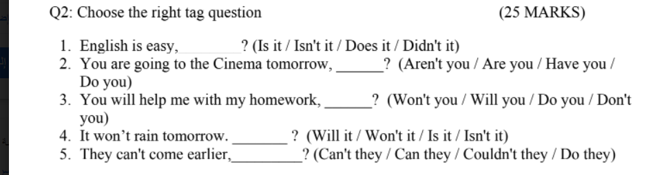 Q2 Choose The Right Tag Question 25 Marks 1 English Is Easy Is It Isn T It Does It Didn T It 2 You Are G 1