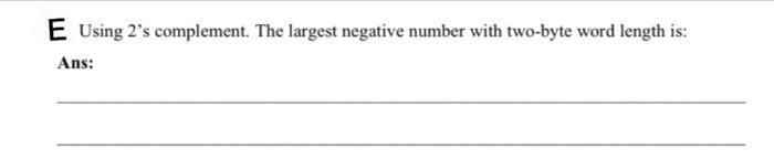 D The Number Of Bits Needed To Represent 78 Unique Ids Ns E Using 2 S Complement The Largest Negative Number With T 2