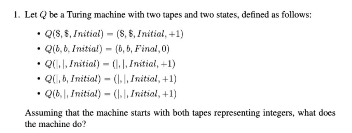1 Let Q Be A Turing Machine With Two Tapes And Two States Defined As Follows O Q Initial Initial 1 Q 6 1