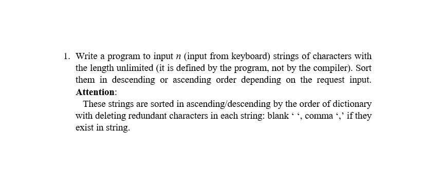1 Write A Program To Input N Input From Keyboard Strings Of Characters With The Length Unlimited It Is Defined By Th 1
