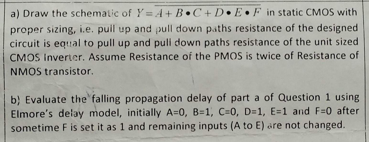 A Draw The Schematic Of Y A B C D E F In Static Cmos With Proper Sizing I E Pull Up And Pull Down Paths Res 1