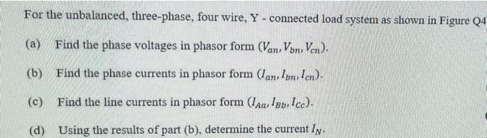For The Unbalanced Three Phase Four Wire Y Connected Load System As Shown In Figure Q4 A Find The Phase Voltages 1