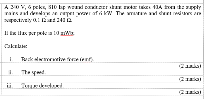 A 240 V 6 Poles 810 Lap Wound Conductor Shunt Motor Takes 40a From The Supply Mains And Develops An Output Power Of 6 1