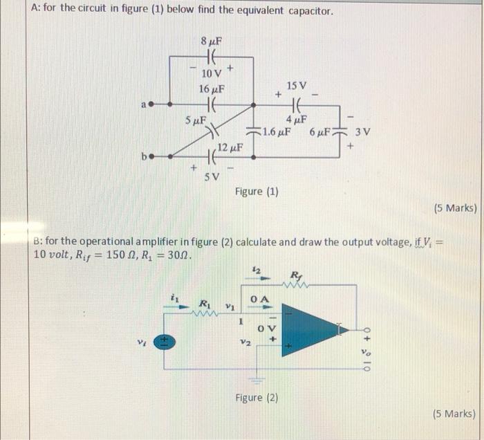 A For The Circuit In Figure 1 Below Find The Equivalent Capacitor 8 F He 10 V 16 Uf He 5 F A 15 V He 4 Mf 1 6 4f 1