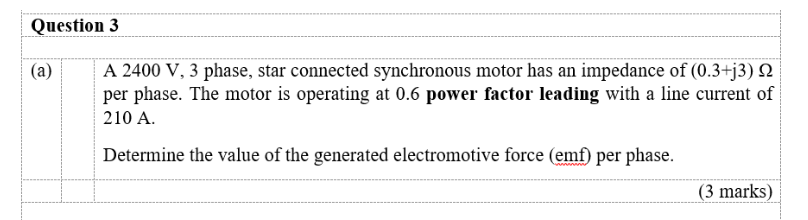 Question 3 A A 2400 V 3 Phase Star Connected Synchronous Motor Has An Impedance Of 0 3 J3 12 Per Phase The Motor 1