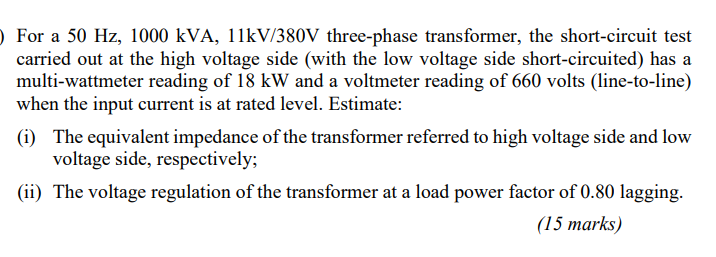 For A 50 Hz 1000 Kva 11kv 380v Three Phase Transformer The Short Circuit Test Carried Out At The High Voltage Side 1