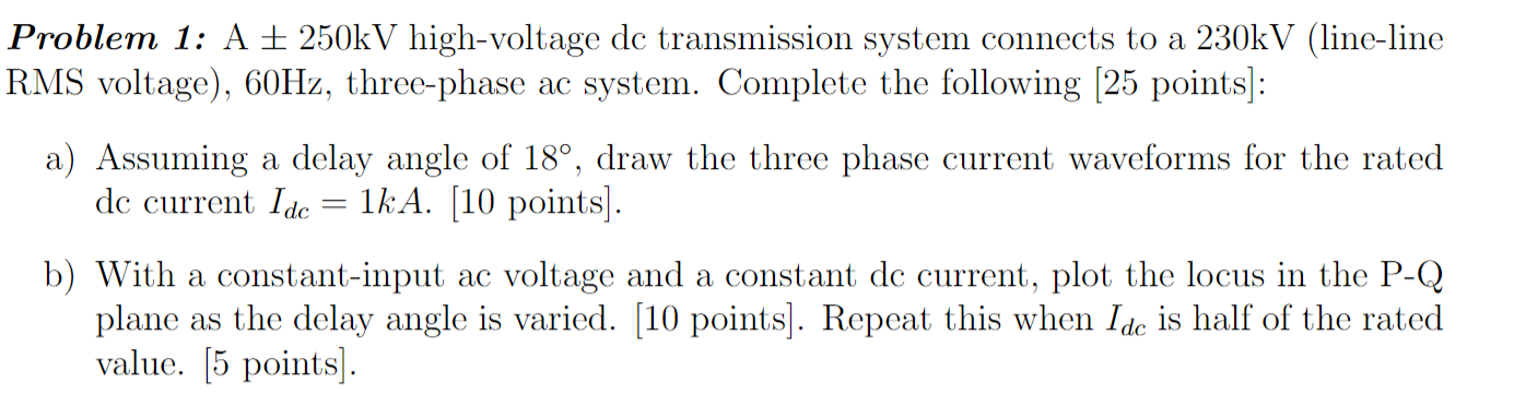 Problem 1 A 250kv High Voltage De Transmission System Connects To A 230kv Line Line Rms Voltage 60hz Three Phase 1