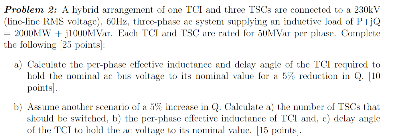 Problem 2 A Hybrid Arrangement Of One Tci And Three Tscs Are Connected To A 230kv Line Line Rms Voltage 60hz Three 1