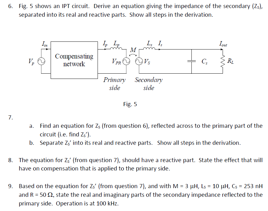 6 Fig 5 Shows An Ipt Circuit Derive An Equation Giving The Impedance Of The Secondary Zs Separated Into Its Real A 1