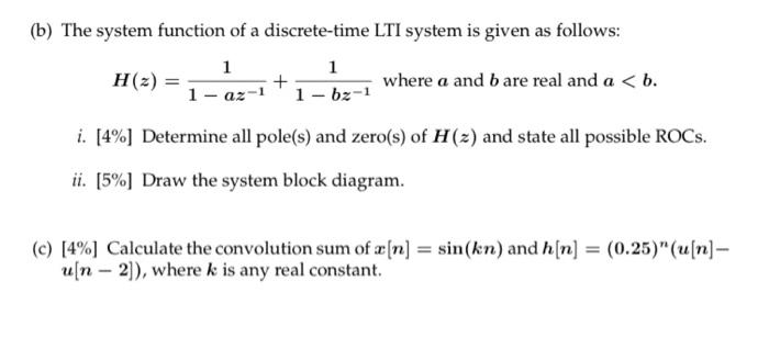 B The System Function Of A Discrete Time Lti System Is Given As Follows 1 1 H 2 Where A And B Are Real And A B 1 1